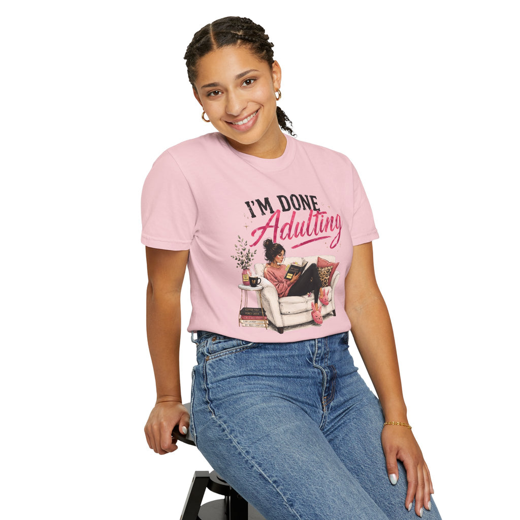 I'm DONE Adulting T-Shirt — Funny Sarcastic Graphic Tee