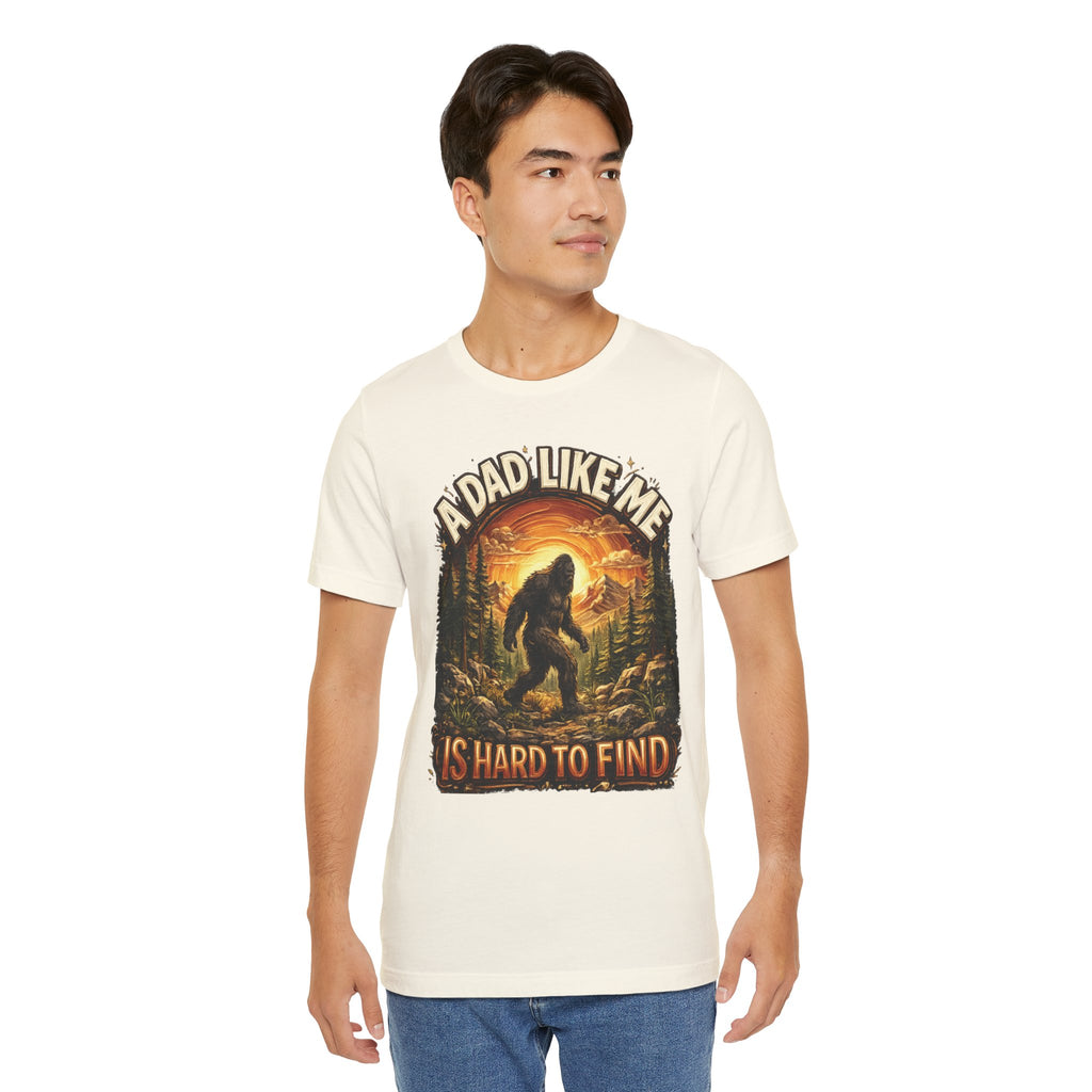 Bigfoot "A Dad Like Me Is Hard to Find" T-Shirt Gift for Him Husband Funny