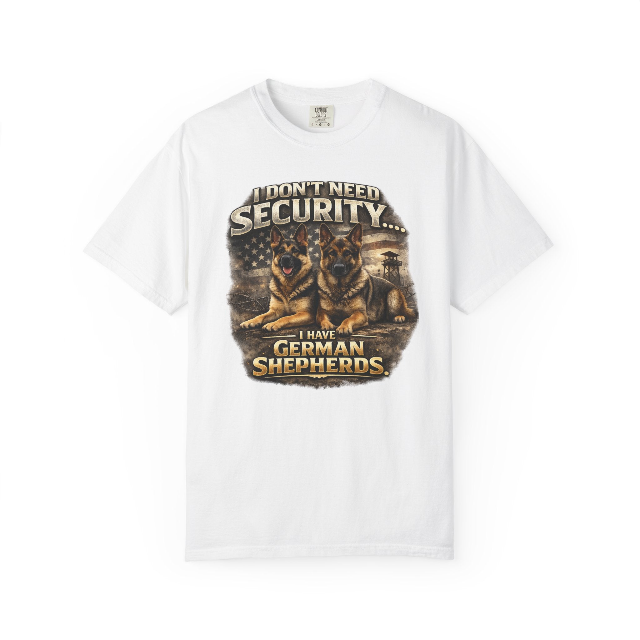 I Don’t Need Security I Have German Shepherds Graphic T-Shirt — Protector Dog Lover Tee