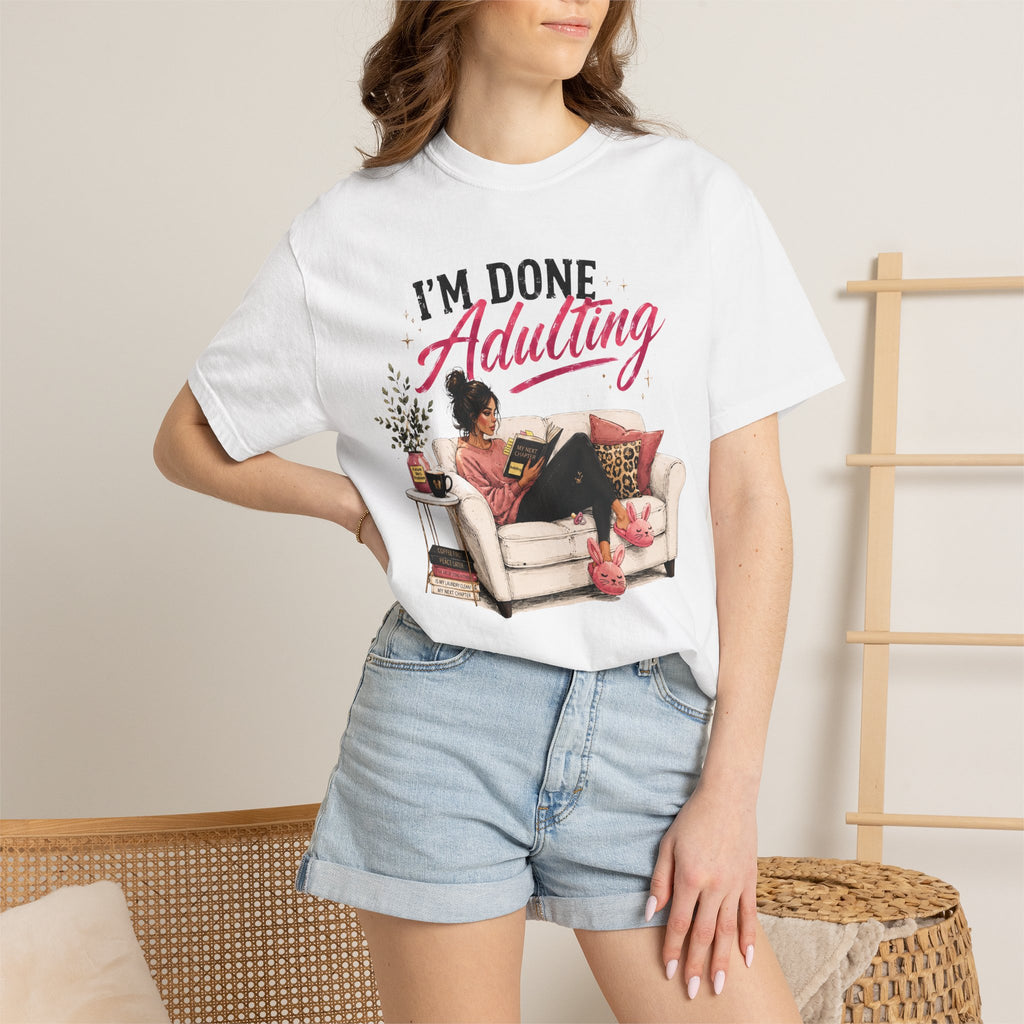 I'm DONE Adulting T-Shirt — Funny Sarcastic Graphic Tee
