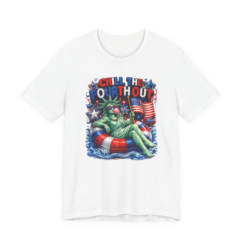 CHILL the Fourth UP Funny America T-Shirt — Patriotic 4th of July Tee
