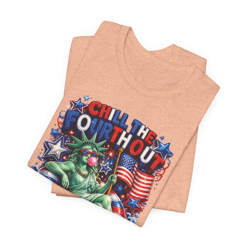CHILL the Fourth UP Funny America T-Shirt — Patriotic 4th of July Tee