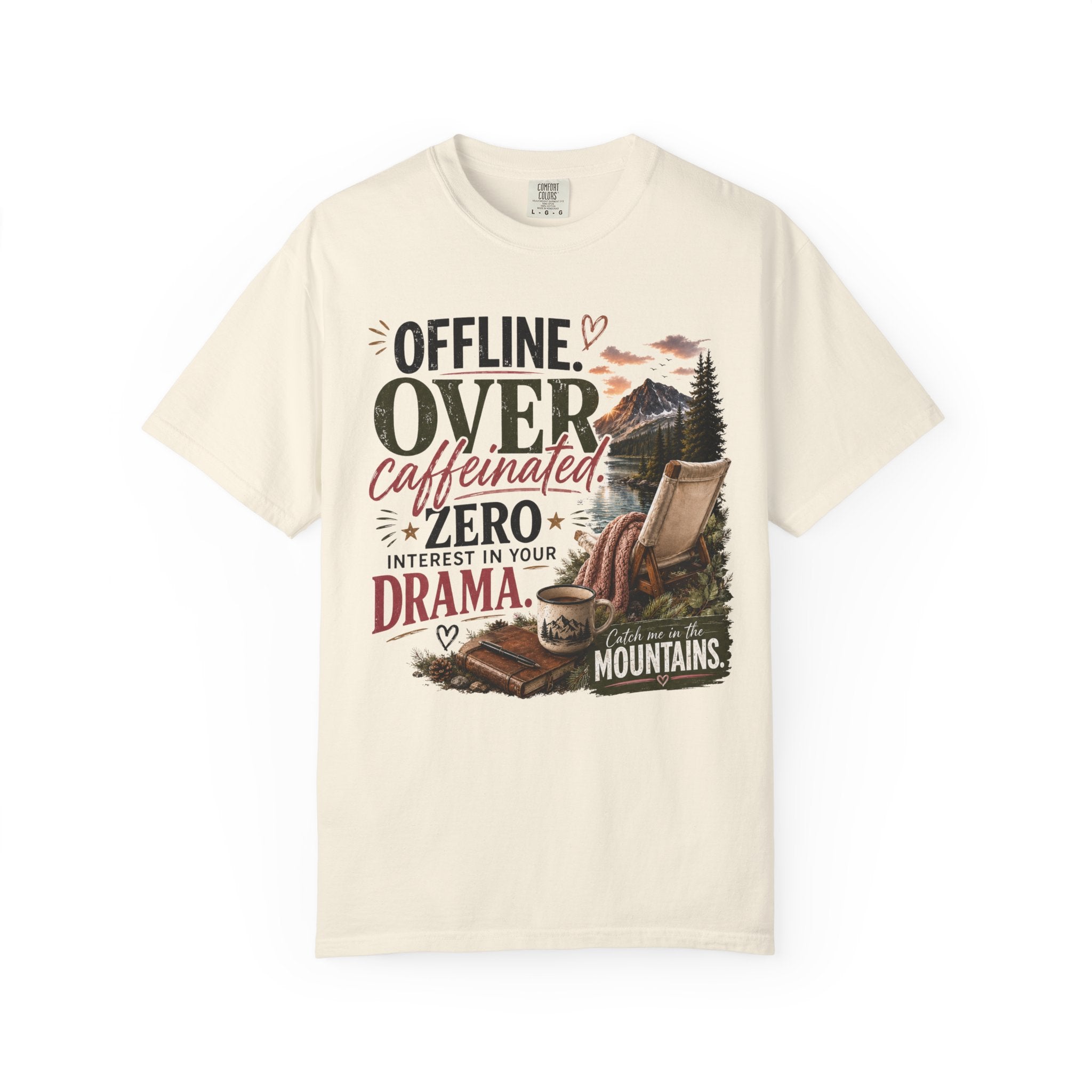 T-Shirt — "Offline. Over Caffeinated. Zero Interest in Your Drama. Mountains" Outdoor Relaxation Tee