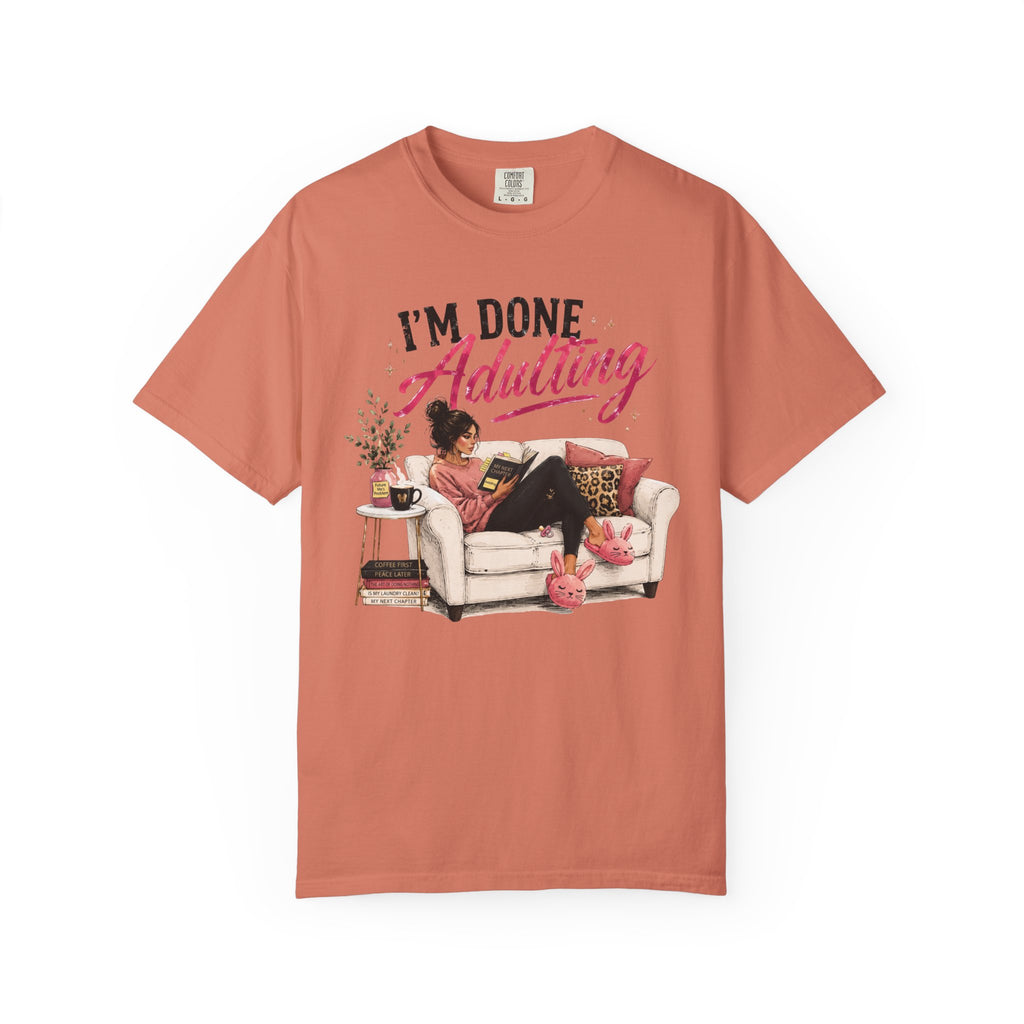 I'm DONE Adulting T-Shirt — Funny Sarcastic Graphic Tee