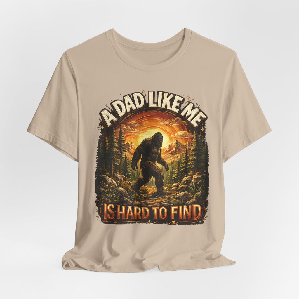 Bigfoot "A Dad Like Me Is Hard to Find" T-Shirt Gift for Him Husband Funny