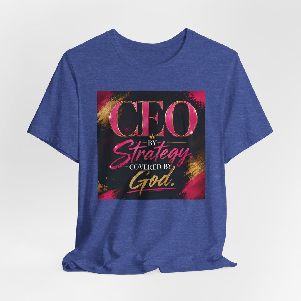CEO by Strategy by Covered by GOD T-Shirt Women  Leader Entrepreneur