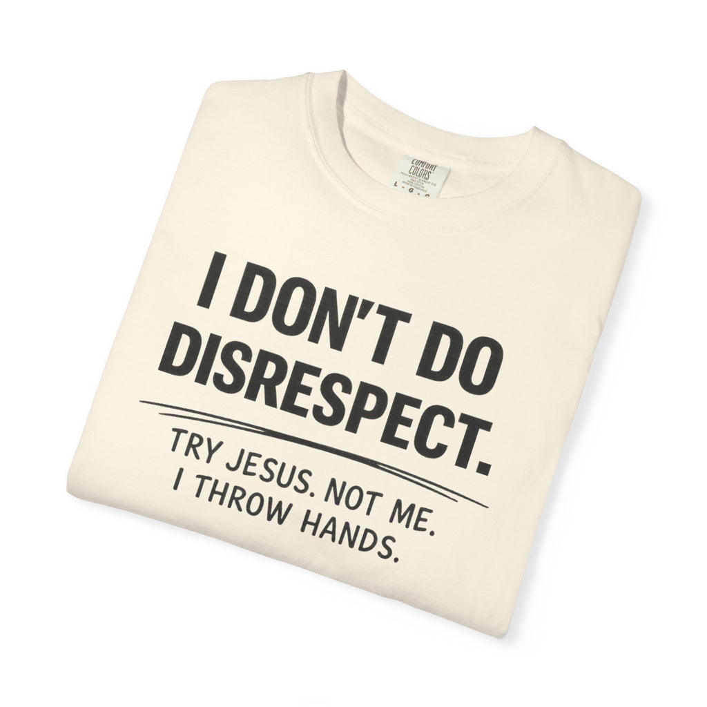 I Don’t Do Disrespect – Bold Confidence Statement T-Shirt