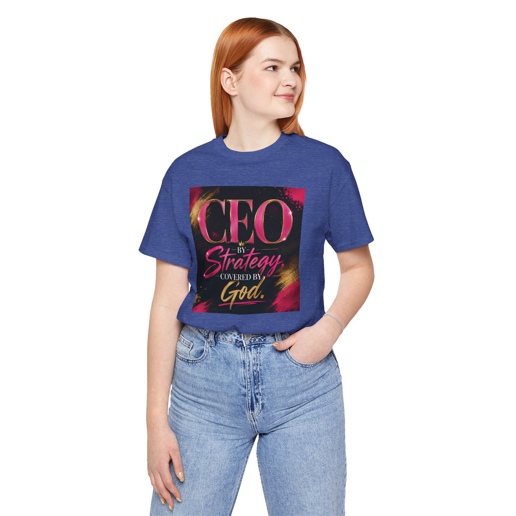 CEO by Strategy by Covered by GOD T-Shirt Women  Leader Entrepreneur