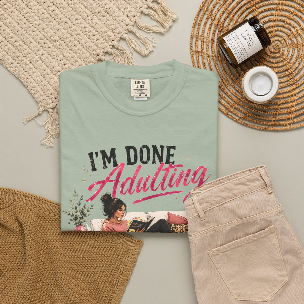 I'm DONE Adulting T-Shirt — Funny Sarcastic Graphic Tee