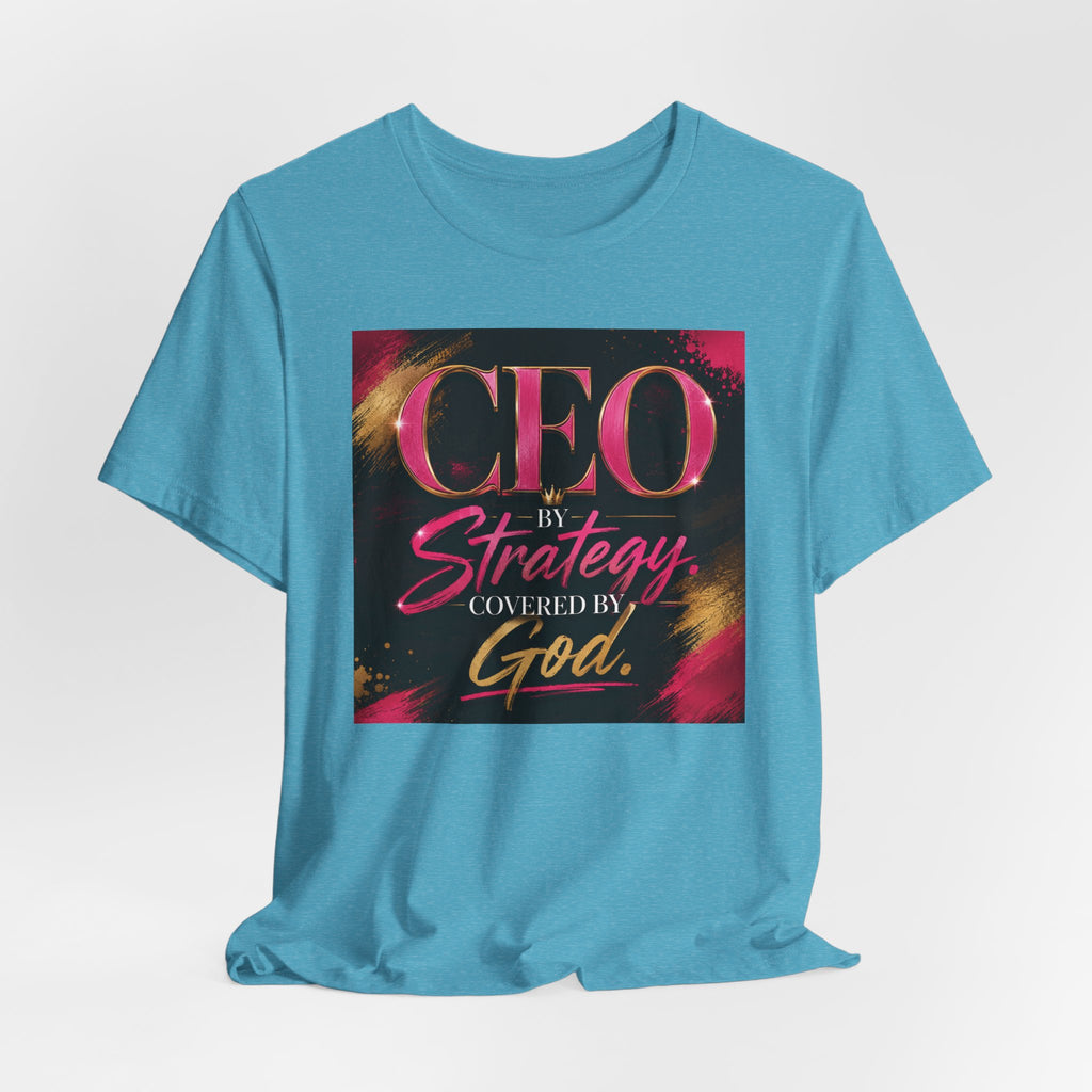 CEO by Strategy by Covered by GOD T-Shirt Women  Leader Entrepreneur