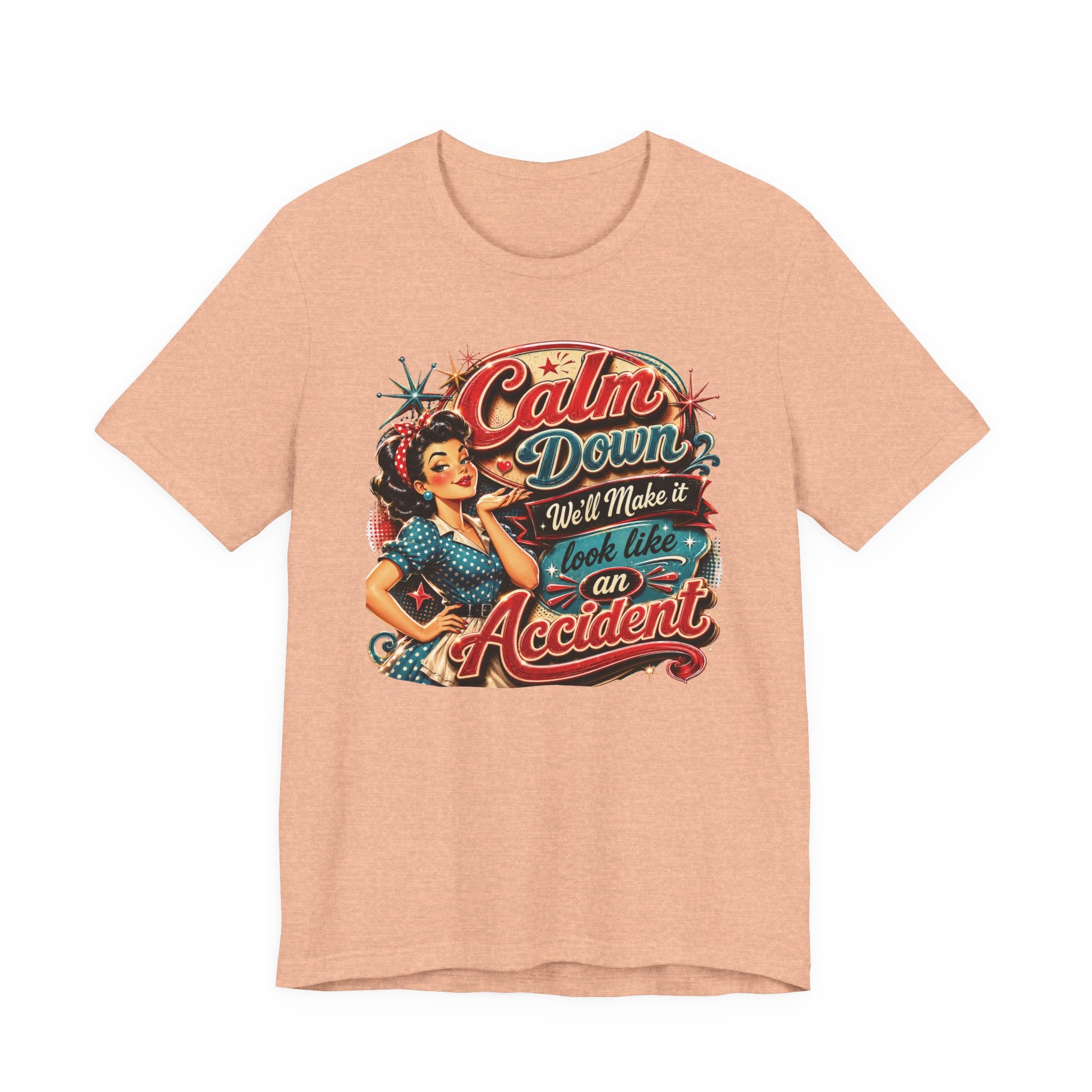T-shirt sarcastique « Calme-toi, on fera passer ça pour un accident » – Cadeau rétro pour femme