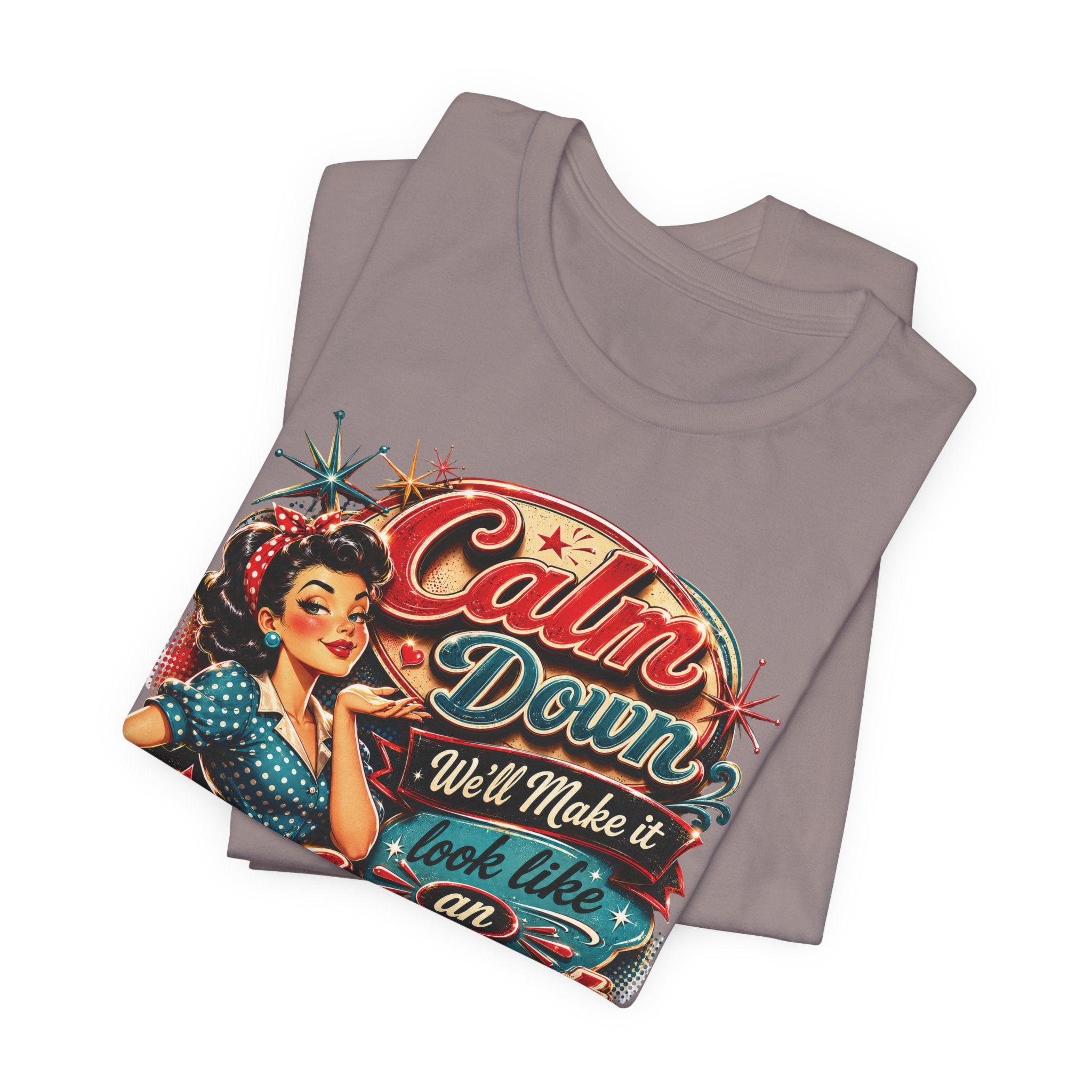 Sarcastic "Calm Down We’ll Make It Look Like An Accident" T‑Shirt Retro Gift for Her