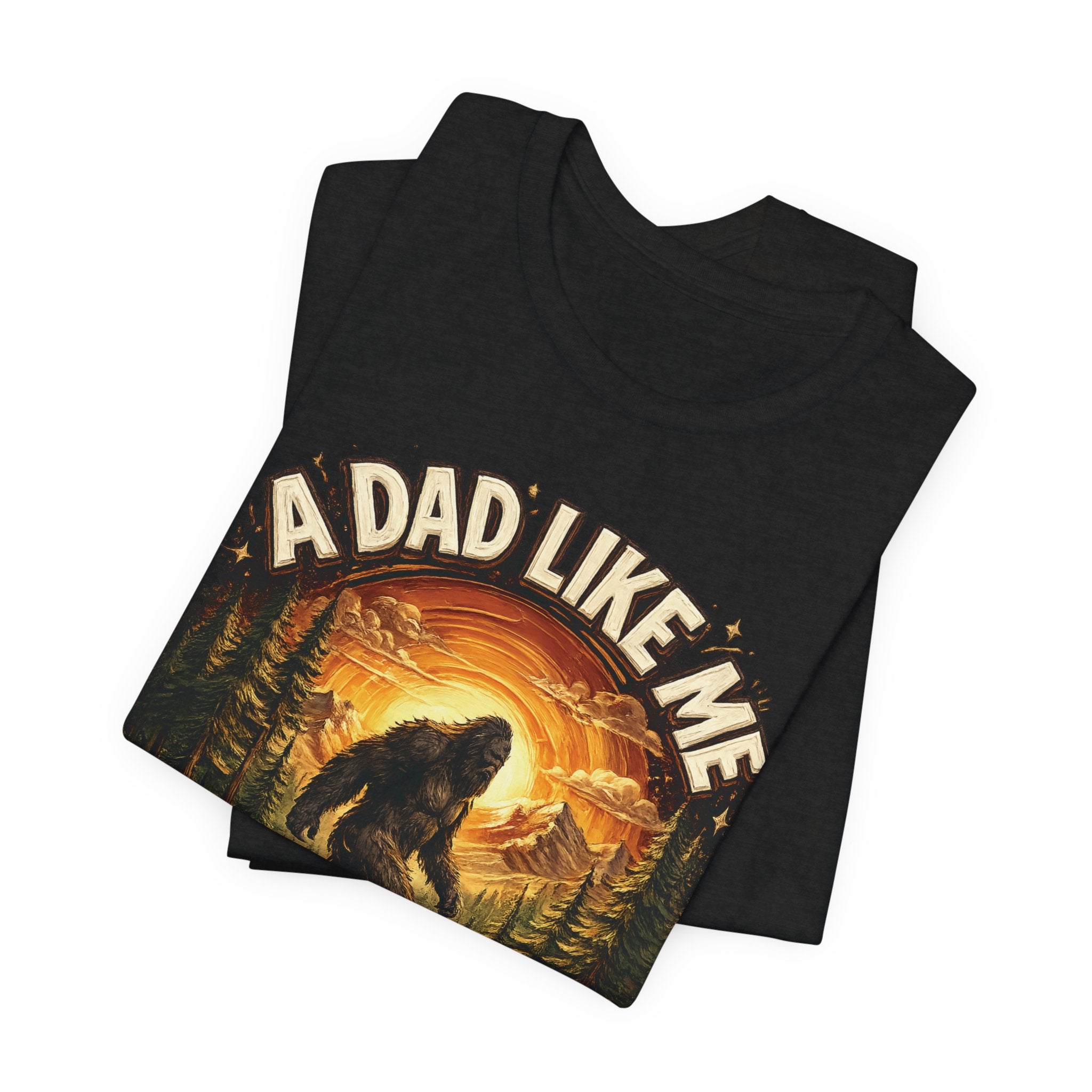 Bigfoot "A Dad Like Me Is Hard to Find" T-Shirt Gift for Him Husband Funny