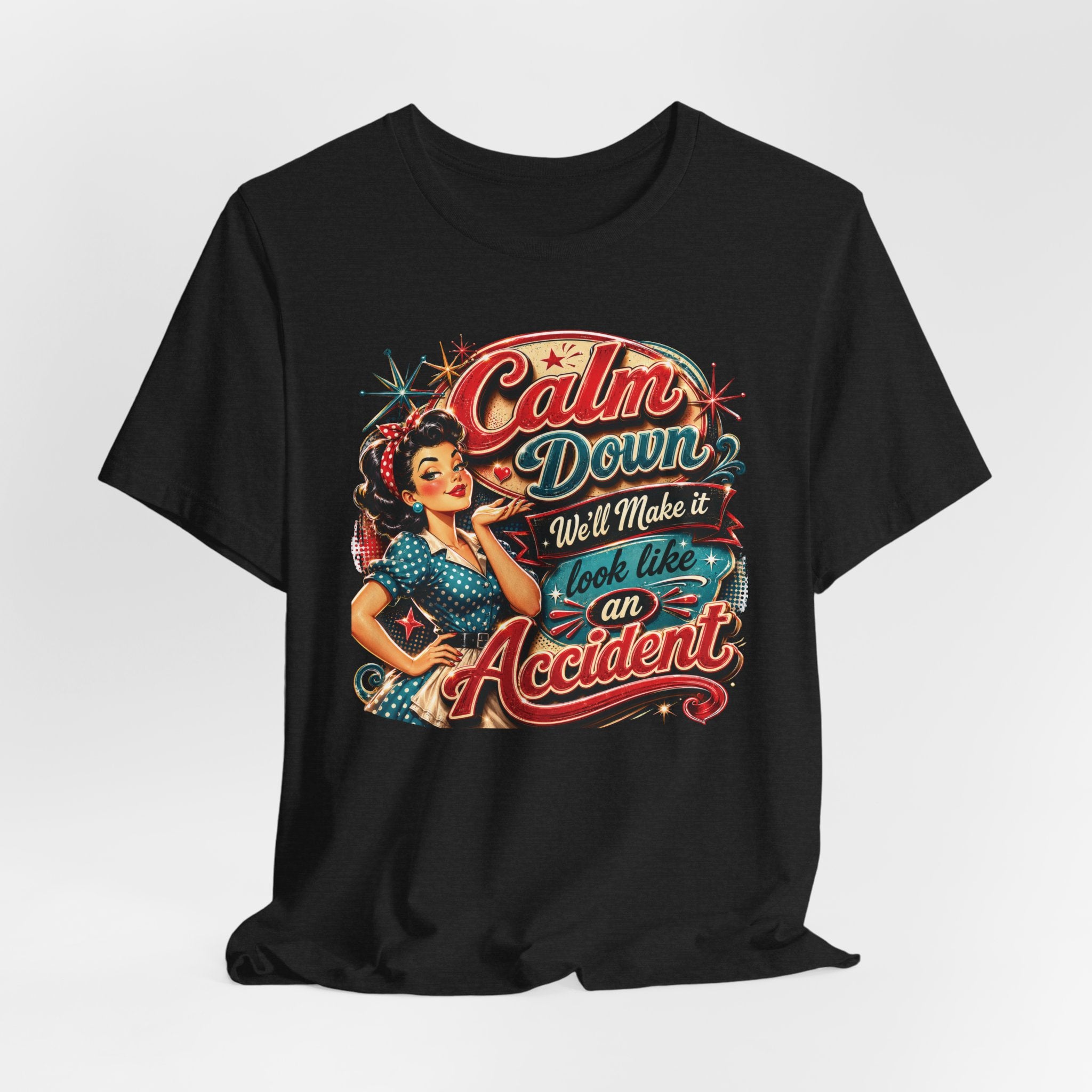 Sarcastic "Calm Down We’ll Make It Look Like An Accident" T‑Shirt Retro Gift for Her