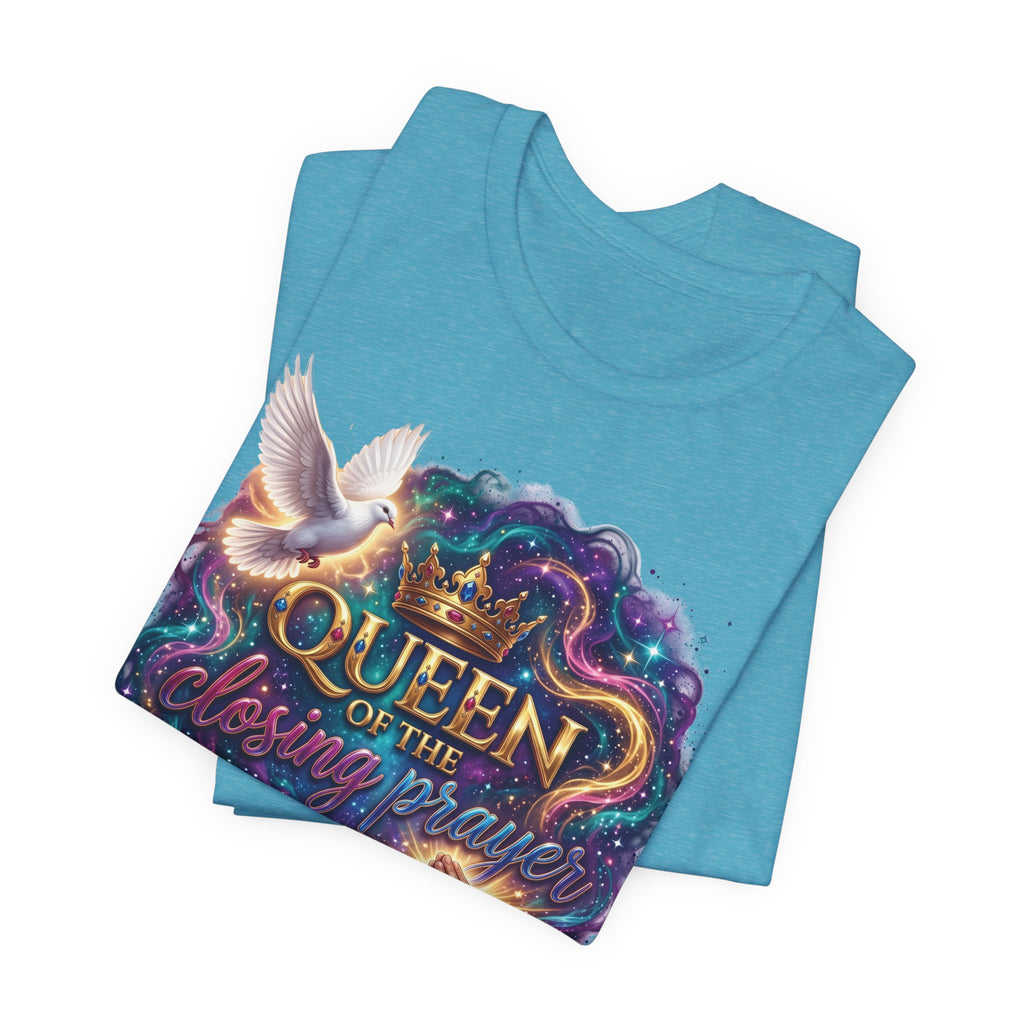 Queen of the Closing Prayer Christian T-Shirt | Funny Church Shirt for Women | Faith-Based Graphic Tee