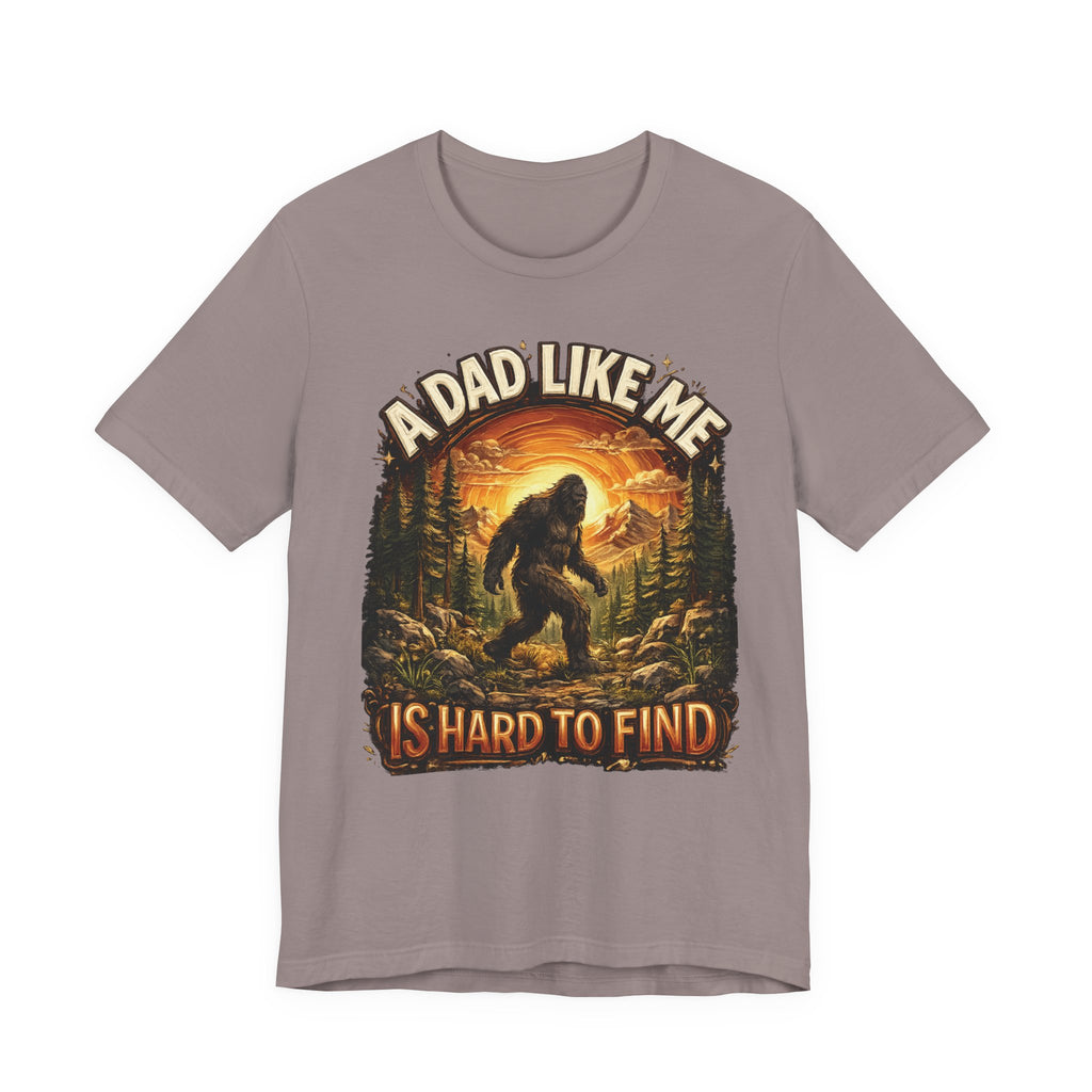 Bigfoot "A Dad Like Me Is Hard to Find" T-Shirt Gift for Him Husband Funny