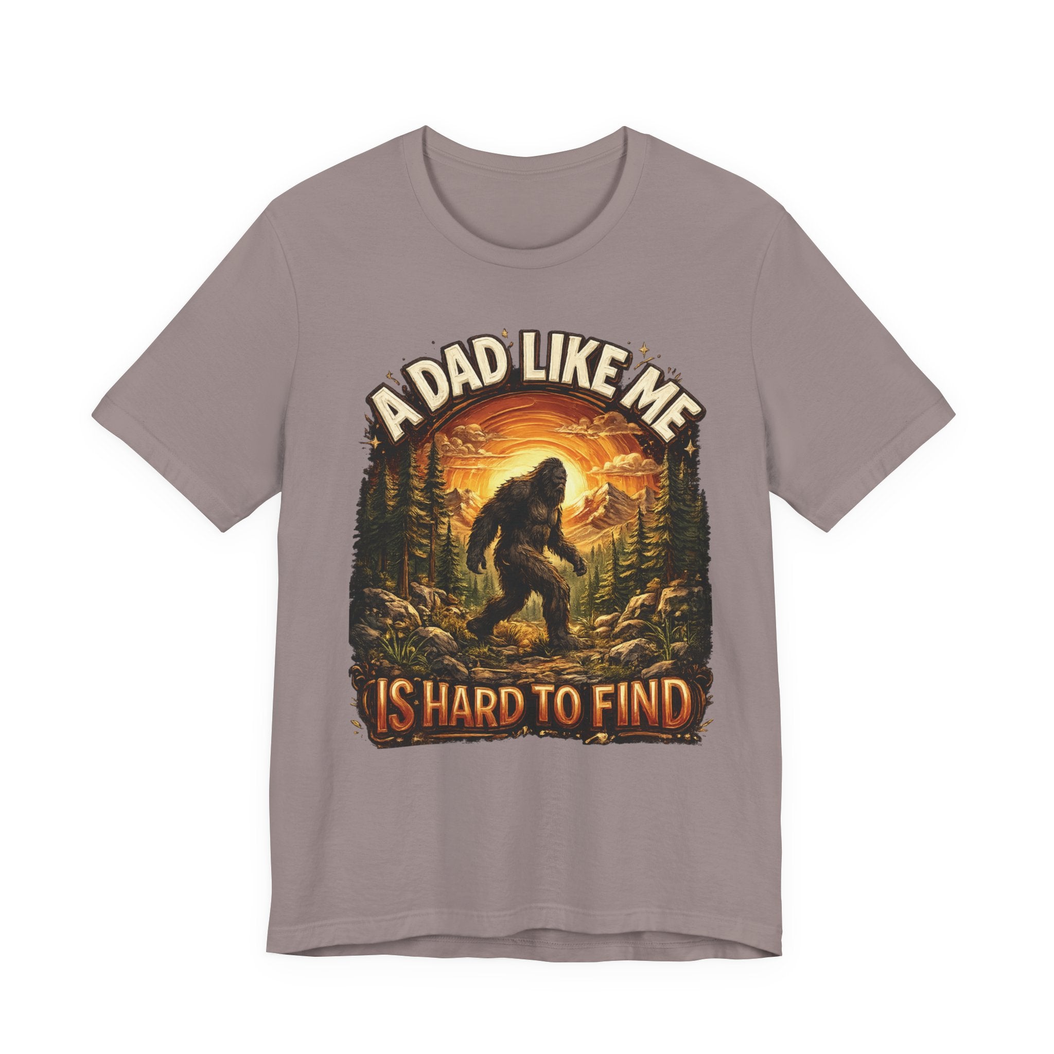 Bigfoot "A Dad Like Me Is Hard to Find" T-Shirt Gift for Him Husband Funny